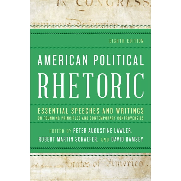 American Political Rhetoric : Essential Speeches and Writings on Founding Principles and Contemporary Controversies (Edition 8) (Paperback)