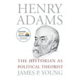 thumbnail image 1 of American Political Thought Henry Adams: The Historian as Political Theorist, (Paperback), 1 of 1