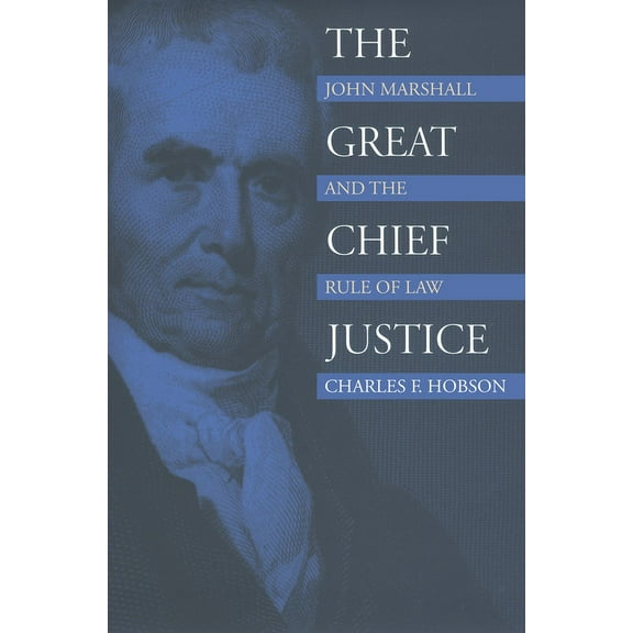 American Political Thought The Great Chief Justice: John Marshall and the Rule of Law, (Paperback)