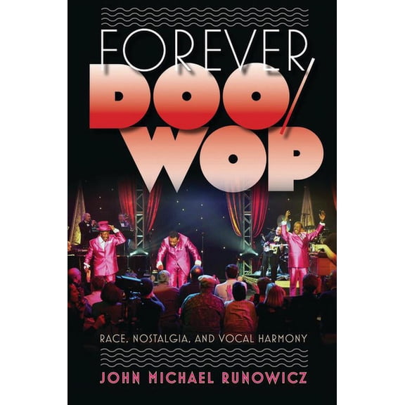 American Popular Music Forever Doo-Wop: Race, Nostalgia, and Vocal Harmony, (Paperback)