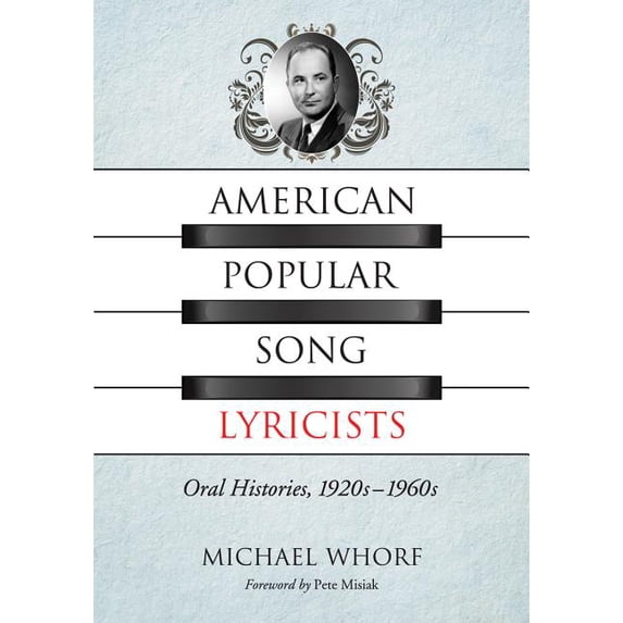 American Popular Song Lyricists: Oral Histories, 1920s-1960s, (Paperback)