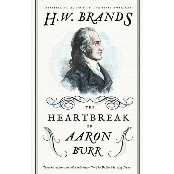 American Portraits The Heartbreak of Aaron Burr, (Paperback)
