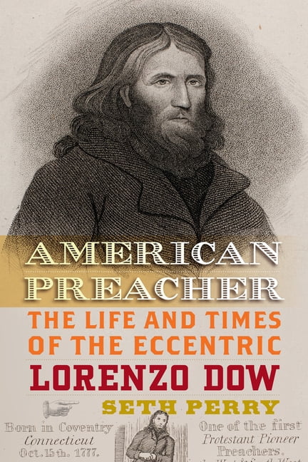 American Preacher: The Life and Times of the Eccentric Lorenzo Dow, (Hardcover)