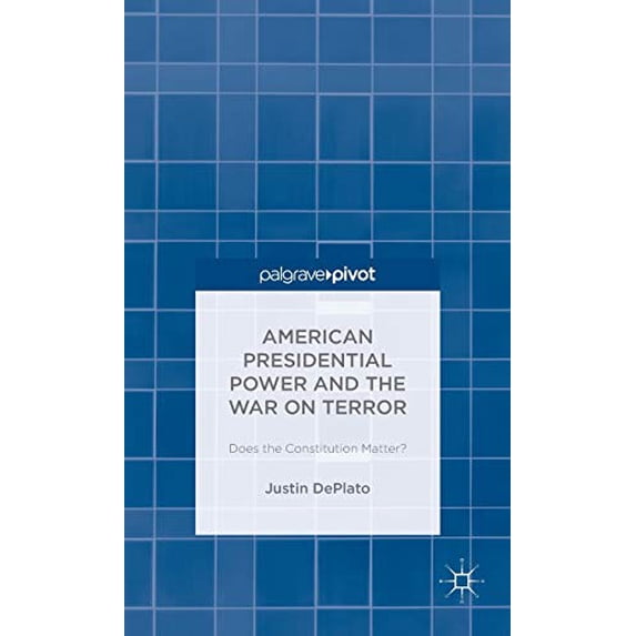 Pre-Owned American Presidential Power and the War on Terror: Does the Constitution Matter?