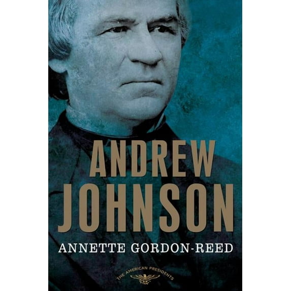American Presidents Andrew Johnson: The American Presidents Series: The 17th President, 1865-1869, (Hardcover)