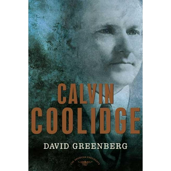 American Presidents Calvin Coolidge: The American Presidents Series: The 30th President, 1923-1929, (Hardcover)
