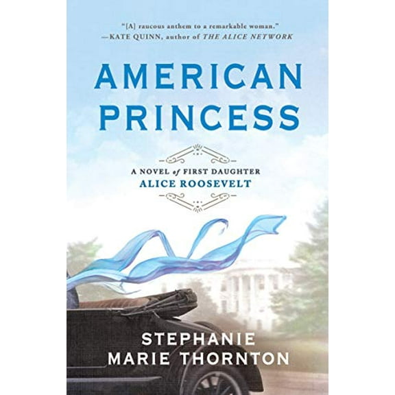Pre-Owned American Princess: A Novel of First Daughter Alice Roosevelt (Paperback) 0451490908 9780451490902