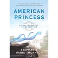 thumbnail image 1 of Pre-Owned American Princess: A Novel of First Daughter Alice Roosevelt (Paperback) 0451490908 9780451490902, 1 of 1