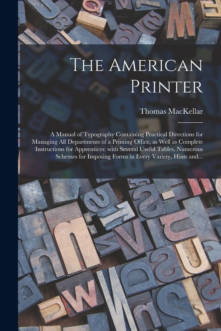 The American Printer : a Manual of Typography Containing Practical ...