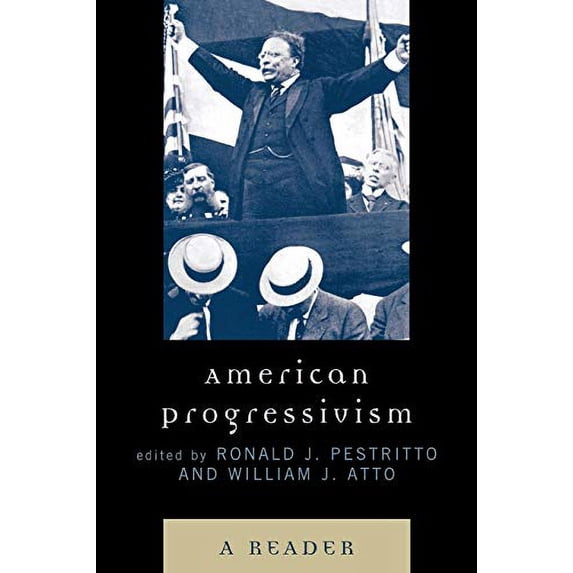 Pre-Owned American Progressivism: A Reader (Paperback) 0739123041 9780739123041