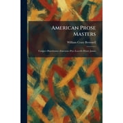 American Prose Masters Cooper--Hawthorne--Emerson--Poe--Lowell--Henry James, Paperback