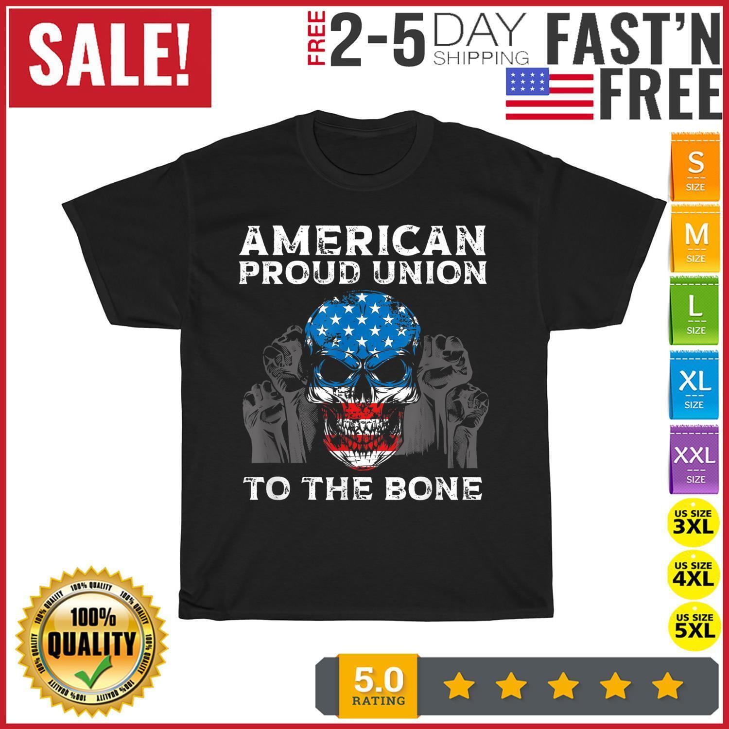 American Proud Union To The Bone Labor Day Union Worker T Shirt Men
