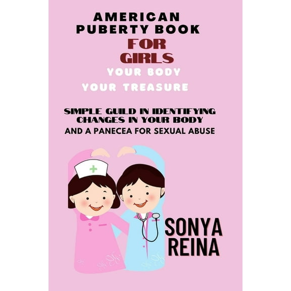 American Puberty Book for Girls: Your Body Your Treasure Simple Guide in Identifying Changes in Your Body and Panacea for Sexual Abuse (Paperback)