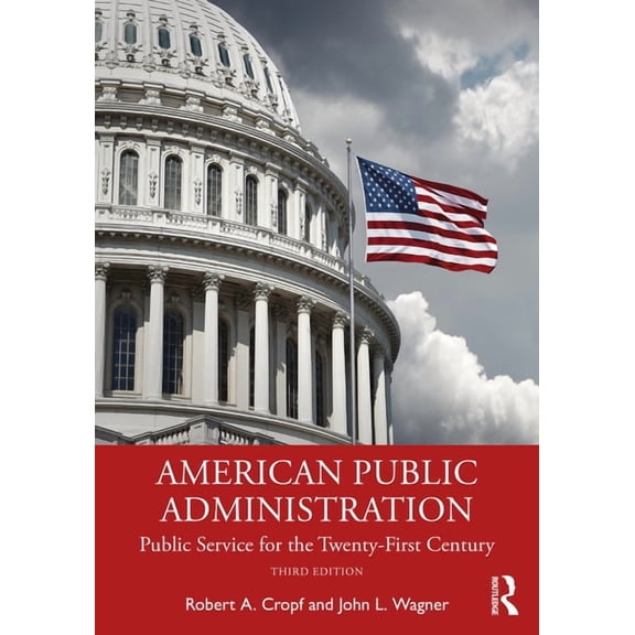 American Public Administration: Public Service for the Twenty-First Century (Paperback)