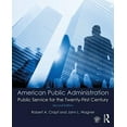 thumbnail image 1 of Pre-Owned American Public Administration: Public Service for the Twenty-First Century, 9781138281394, 1138281395, Paperback, 2 edition, 1 of 1