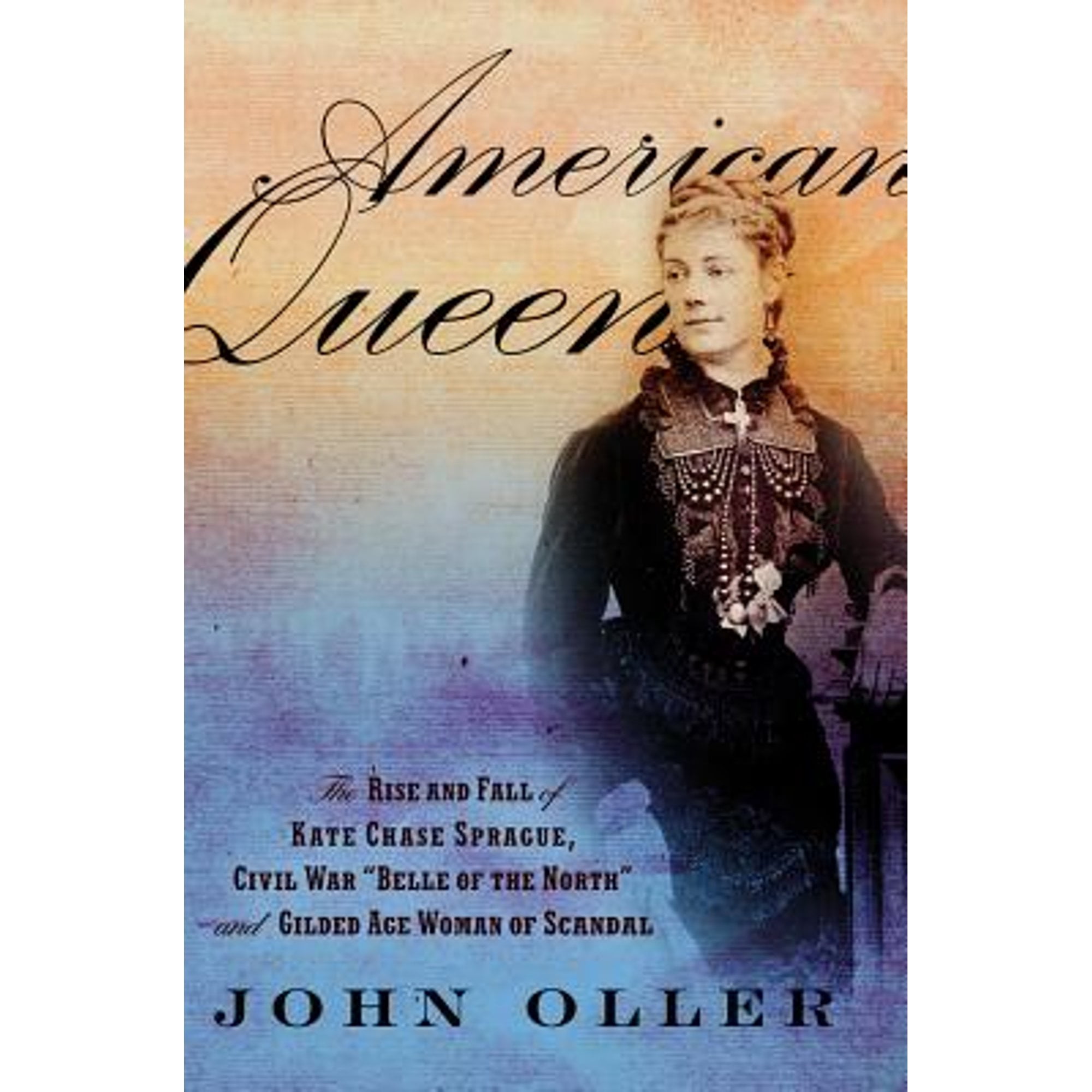 Katecahee Pre-Owned American Queen : The Rise and Fall of Kate Chase Sprague ...