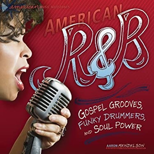 Pre-Owned American R and B : Gospel Grooves, Funky Drummers, and Soul Power (Library Binding) 9780761345015