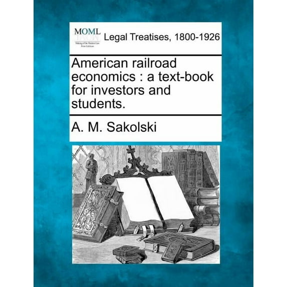 American Railroad Economics: A Text-Book for Investors and Students. (Paperback)
