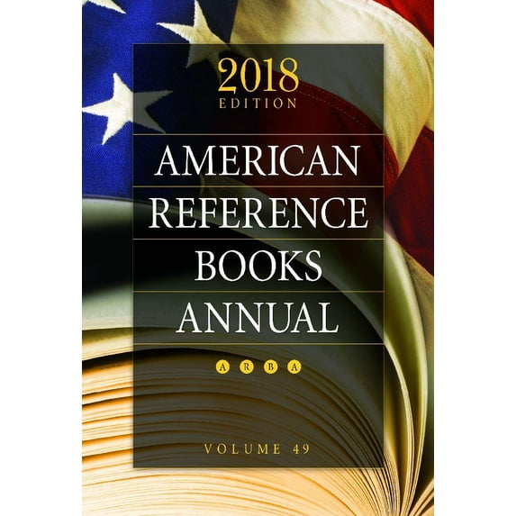 American Reference Books Annual : 2018 Edition, Volume 49 (Hardcover)