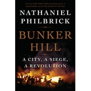 NATHANIEL PHILBRICK American Revolution: Bunker Hill: A City, a Siege, a Revolution (Hardcover)