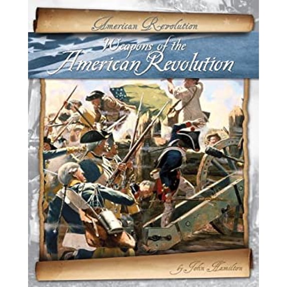 Pre-Owned Weapons of the American Revolution (Library Binding) 1617836834 9781617836831