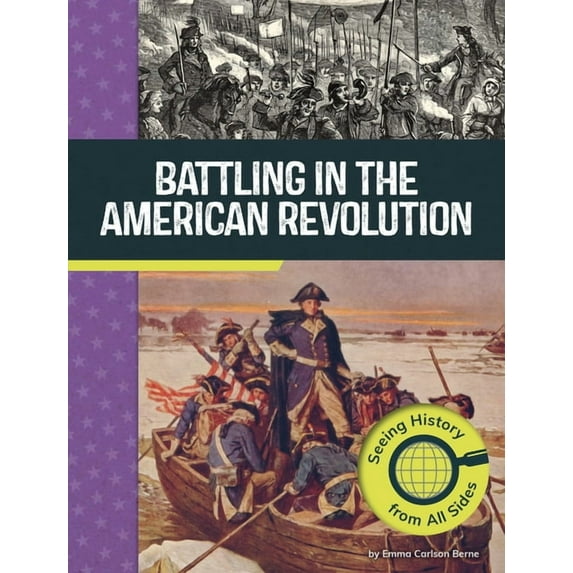 American Revolutionary War Perspectives Battling in the American Revolution: Seeing History from All Sides, (Hardcover)
