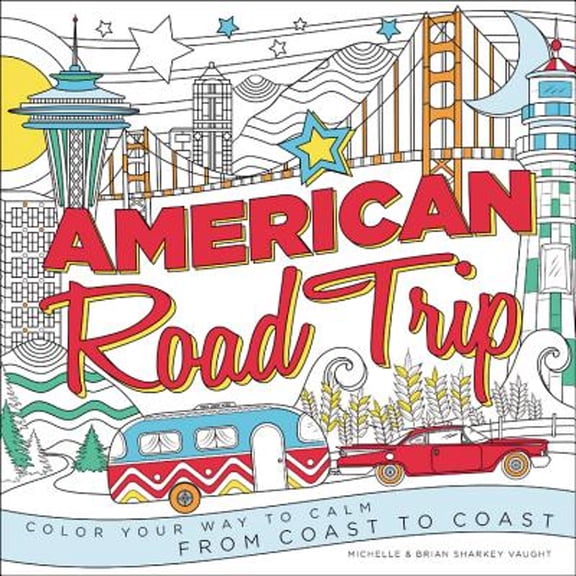 Pre-Owned American Road Trip: Color Your Way to Calm from Coast to Coast (Paperback) 0316399485 9780316399487