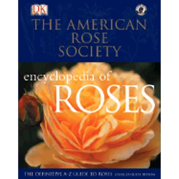 Pre-Owned American Rose Society Encyclopedia of Roses : The Definitive A-Z Guide (Hardcover) 0789496755 9780789496751