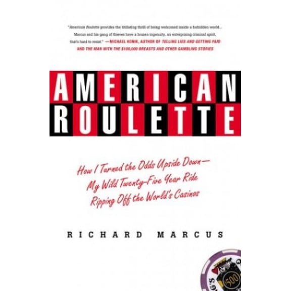 Pre-Owned American Roulette: How I Turned the Odds Upside Down---My Wild Twenty-Five-Year Ride Ripping Off the World's Casinos (Hardcover) 0312291396 9780312291396
