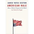 thumbnail image 1 of Pre-Owned American Rule: How a Nation Conquered the World But Failed Its People (Hardcover) 1524745715 9781524745714, 1 of 1