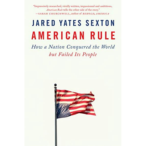 Pre-Owned American Rule: How a Nation Conquered the World But Failed Its People (Paperback) 1524745731 9781524745738