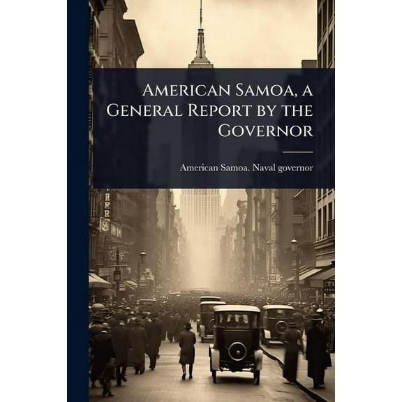 American Samoa, a General Report by the Governor, (Paperback)