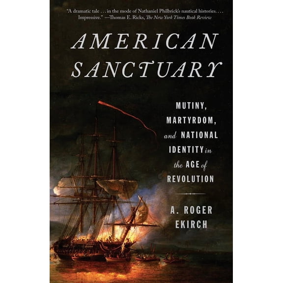 American Sanctuary: Mutiny, Martyrdom, and National Identity in the Age of Revolution, (Paperback)