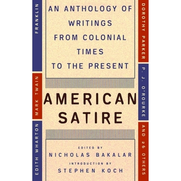 Pre-Owned American Satire: An Anthology of Writings from Colonial Times to the (Paperback) by Nicholas Bakalar
