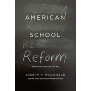 American School Reform What Works, What Fails, and Why, Hardcover