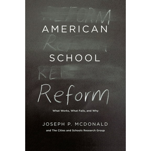 American School Reform : What Works, What Fails, and Why (Hardcover)