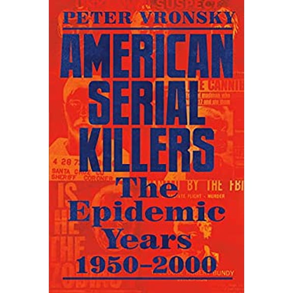 Pre-Owned American Serial Killers: The Deadliest Years 1950-2000 (Paperback) 0593198956 9780593198957