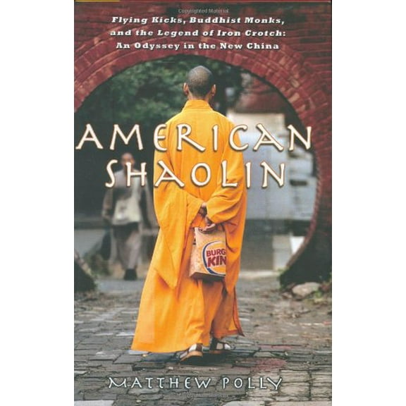 Pre-Owned American Shaolin: Flying Kicks, Buddhist Monks, and the Legend of Iron Crotch: An Odyssey in the New China (Hardcover) 1592402623 9781592402625