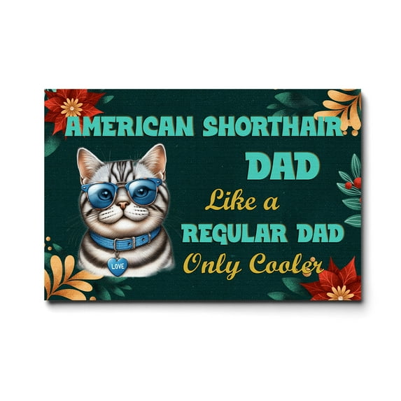 American Shorthair Dad Like a Regular Dad Only Cooler Happy Father's Day Horizontal Matte Canvas Poster Cat Lover Kitten Owner Gifts Wall Art Home Decor - 02007