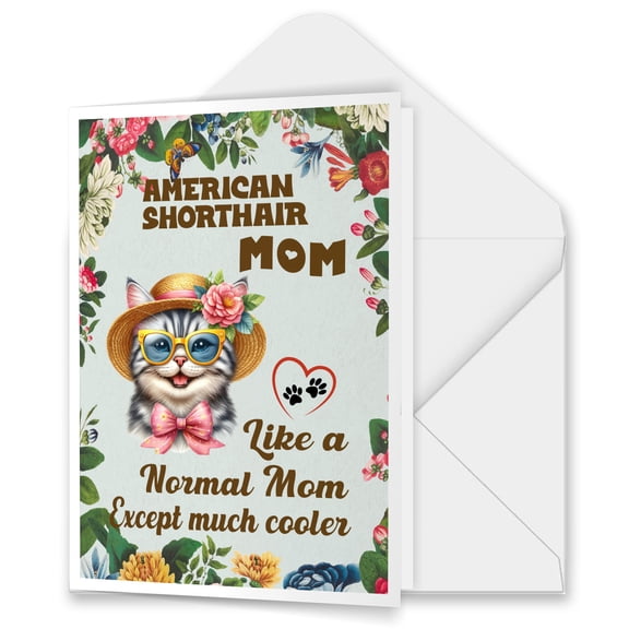 American Shorthair Mom Like a Normal Mom Except Cooler Happy Mother's Day 5x7in Folded Greeting Card Cat Lover Kitten Owner Gifts Single Note Card with Envelope - 02004
