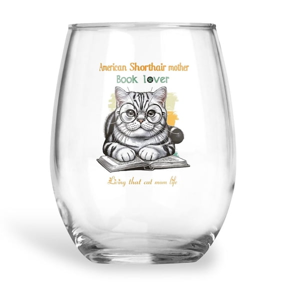 American Shorthair Mother Book Lover Happy Mother's Day 15oz Stemless Wine Glass Mug Cat Lover Kitten Owner Gifts Wine Glasses Cup - 03004