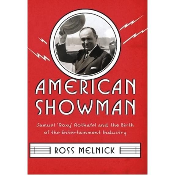 Pre-Owned American Showman: Samuel Roxy Rothafel and the Birth of the Entertainment Industry, 1908-1935 (Hardcover) 0231159048 9780231159043