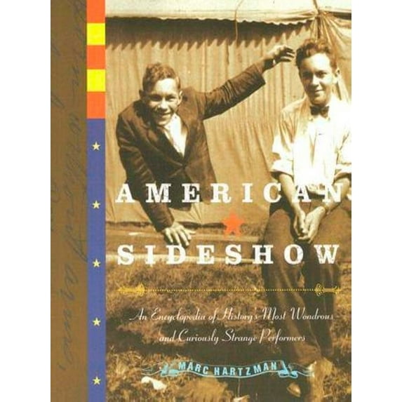 American Sideshow : An Encyclopedia of History's Most Wondrous and Curiously Strange Performers (Paperback)