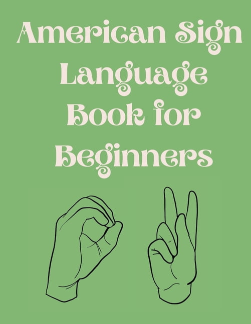 CRISTIE PUBLISHING American Sign Language Book For Beginners.Educational Book, Suitable for Children, Teens and Adults.Contains the Alphabe, (Paperback)