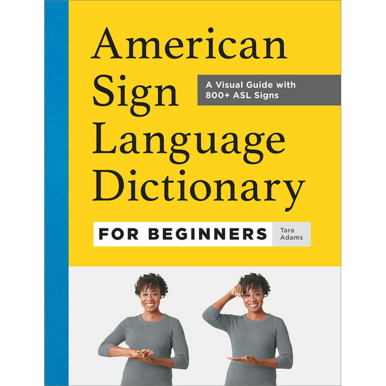 American Sign Language Dictionary for Beginners: A Visual