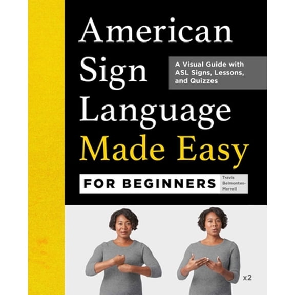 Pre-Owned American Sign Language Made Easy for Beginners: A Visual Guide with ASL Signs, Lessons, and Quizzes (Paperback) 1638074240 9781638074243