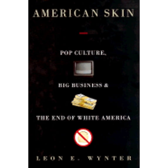 Pre-Owned American Skin: Pop Culture, Big Business, and the End of White America (Hardcover) 0609604899 9780609604892