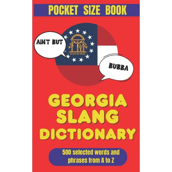 American Slang Dictionaries Georgia Slang Dictionary: How Georgia Talks When Nobody's Watchin, (Paperback)
