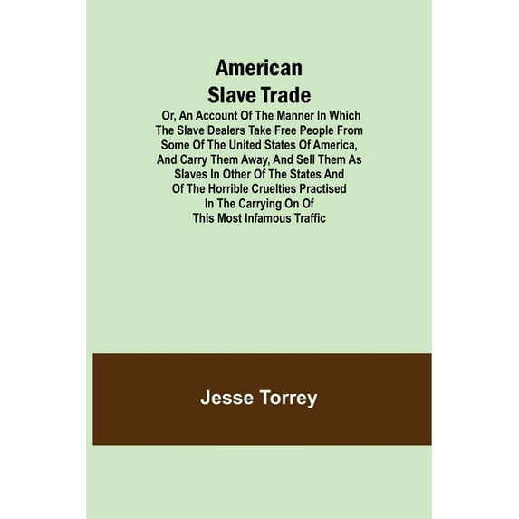 American Slave Trade Or, An Account of the Manner in which the Slave Dealers take Free People from some of the United St, (Paperback)