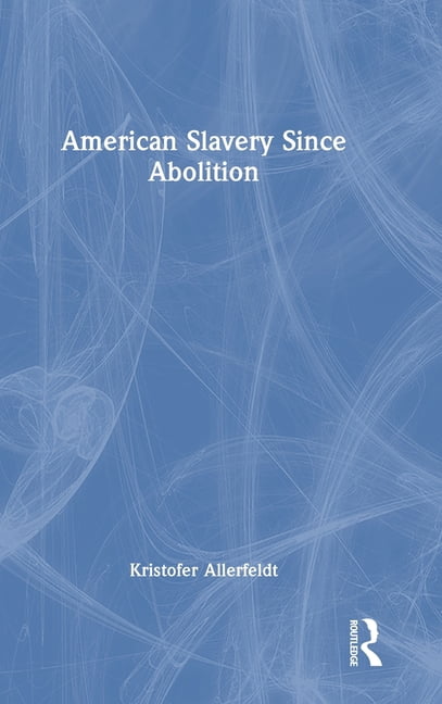 American Slavery Since Abolition, (Hardcover)